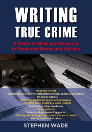 Writing True Crime - Stephen Wade