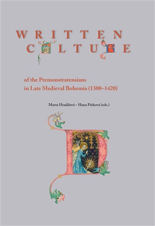 Written Culture of the Premonstratensians in Late Medieval Bohemia (1300-1420) - Hana Pátková,Marta Hradilová