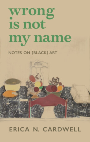 Wrong Is Not My Name - Erica N. Cardwell