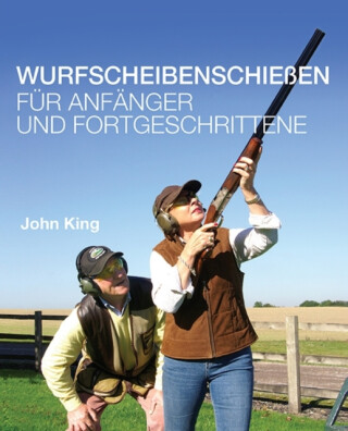 Wurfscheibenschiessen fur Anfanger und Fortgeschrittene - John King