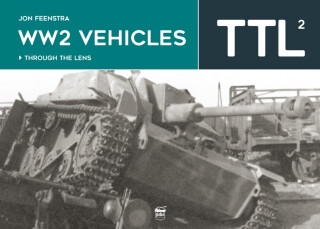 WW2 Vehicles Through the Lens Vol.2 - Jon Feenstra