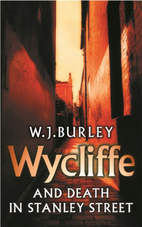 Wycliffe and Death in Stanley Street - W.J. Burley
