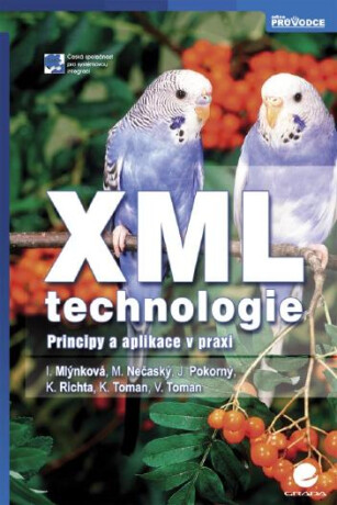 XML technologie - Karel Richta,Irena Mlýnková,Martin Nečaský,Jaroslav Pokorný,Kamil Toman,Vojtěch Toman