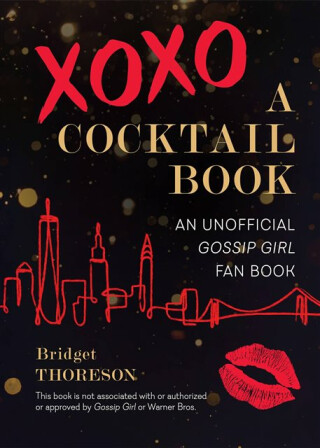 XOXO, A Cocktail Book - Bridget Thoreson