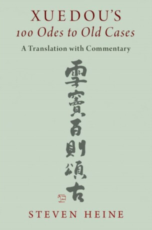 Xuedou's 100 Odes to Old Cases - Steven  Heine