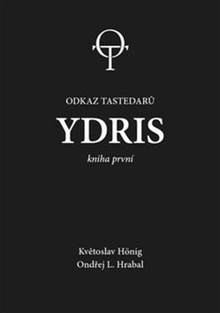 Ydris: kniha první. Odkaz tastedarů 1 (Defekt) - Květoslav Hönig,Ondřej L. Hrabal