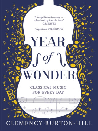 YEAR OF WONDER: Classical Music for Every Day - Clemency Burton-Hill