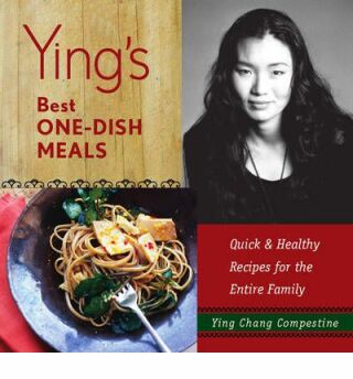 Ying's Best One-dish Meals: Quick and Healthy Recipes for the Entire Family - Ying Chang Compestine