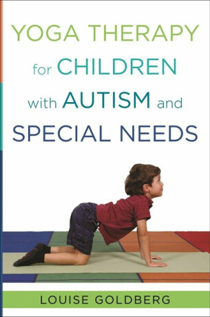 Yoga Therapy for Children with Autism and Special Needs - Louise Goldberg