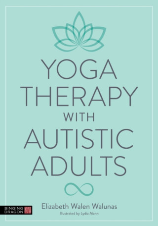Yoga Therapy with Autistic Adults - Elizabeth Walunas