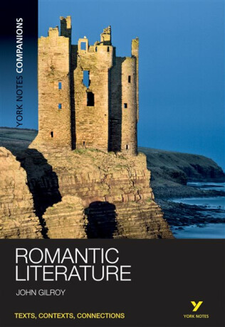 York Notes Companions: Romantic Literature - John Gilroy