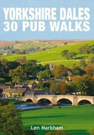 Yorkshire Dales 30 Pub Walks - Len Markham
