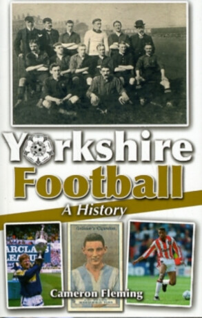 Yorkshire Football - A History - Cameron Fleming