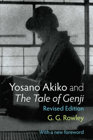 Yosano Akiko and The Tale of Genji - Gaye Rowley