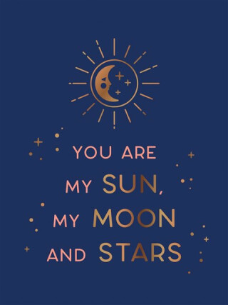 You Are My Sun, My Moon and Stars - Summersdale Publishers