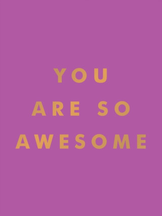 You Are So Awesome - Summersdale Publishers