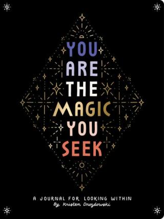 You Are the Magic You Seek: A Journal for Looking Within - 