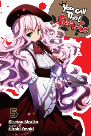 You Call That Service? Light Novel 5 - Kisetsu Morita,Hiroki Ozaki
