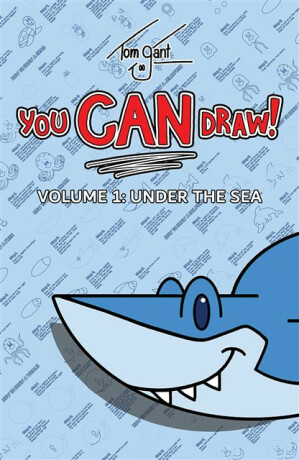 You CAN Draw! Volume 1: Under the Sea - Tom Gant