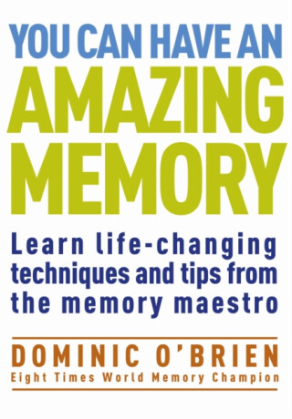 You Can Have an Amazing Memory - Dominic O'Brien