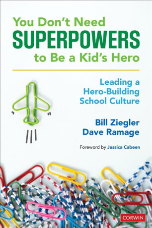 You Donâ€™t Need Superpowers to Be a Kidâ€™s Hero - Bill Ziegler,Dave Ramage
