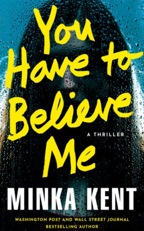 You Have to Believe Me - Minka Kent