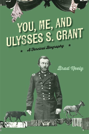 You, Me, and Ulysses S. Grant - Brad Neely