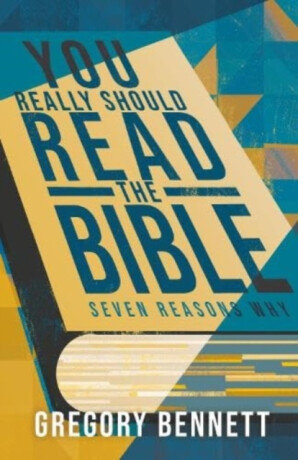 You Really Should Read The Bible - Gregory Bennett