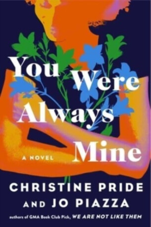 You Were Always Mine - Jo Piazza,Pride Christine