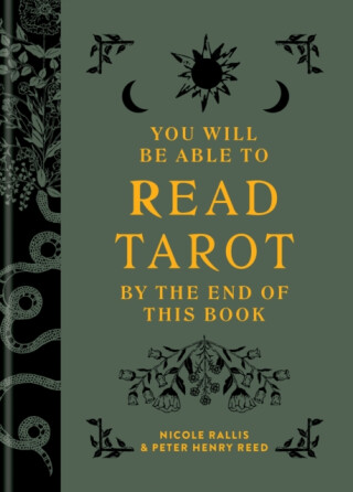 You Will Be Able to Read Tarot by the End of This Book - Nicole Rallis,Peter Henry Reed