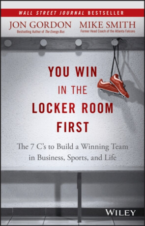 You Win in the Locker Room First - Jon Gordon,Mike Smith