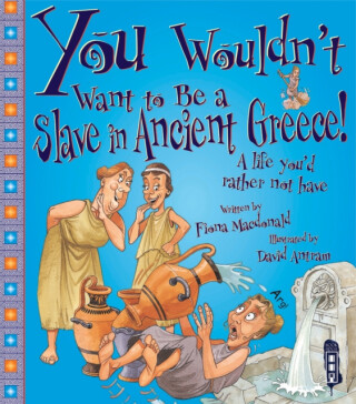You Wouldn't Want To Be A Slave In Ancient Greece! - Fiona MacDonald