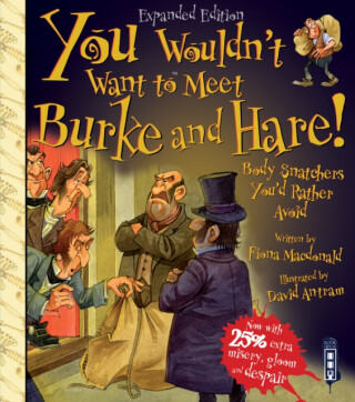 You Wouldn't Want To Meet Burke and Hare! - Fiona MacDonald