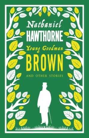 Young Goodman Brown and Other Stories - Nathaniel Hawthorne