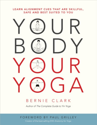 Your Body, Your Yoga - Clark Bernie