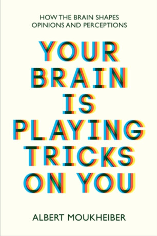 Your Brain Is Playing Tricks On You - Albert Moukheiber