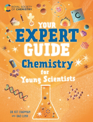 Your Expert Guide: Chemistry for Young Scientists - Dr Dr Kit Chapman