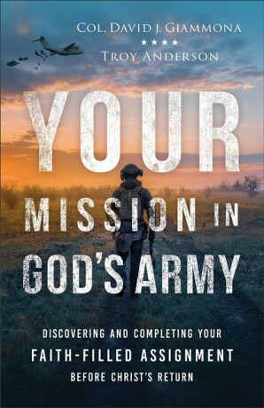 Your Mission in God's Army - Troy Anderson,Col. David J. Giammona