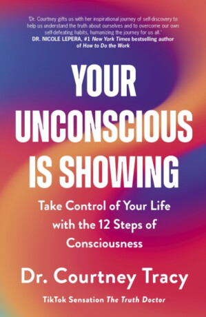 Your Unconscious Is Showing - Dr Courtney Tracy