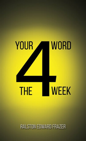 Your Word for the Week - Ralston Edward Frazer