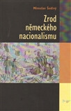 Zrod německého nacionalismu - Miroslav Šedivý