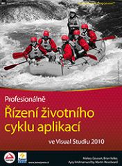 Řízení životního cyklu aplikací ve Visual Studiu 2010 - Mickey Gousset,Brian Keller,Ajoy Krishnamoorthy,Martin Woodward