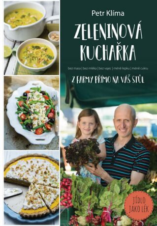Zeleninová kuchařka - Z farmy přímo na váš stůl - Petr Klíma