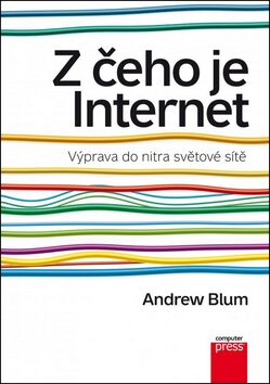 Z čeho je Internet - Andrew Blum