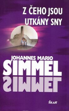 Z čeho jsou utkány sny - Johannes Mario Simmel