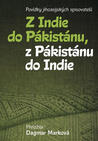 Z Indie do Pákistánu, z Pákistánu do Indie - Dagmar Marková