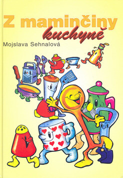 Z maminčiny kuchyně - Mojslava Sehnalová