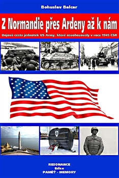 Z Normandie přes Ardeny až k nám - Bohuslav Balcar