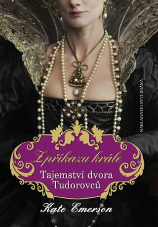 Z příkazu krále – Tajemství dvora Tudorovců - Kate Emerson