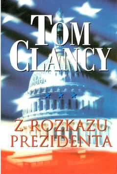 Z rozkazu prezidenta - Tom Clancy
